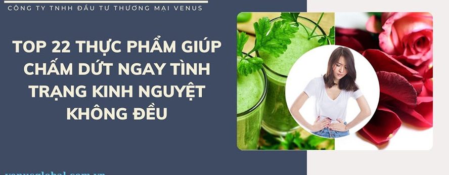 Các thực phẩm giúp điều hòa kinh nguyệt và giảm đau bụng kinh