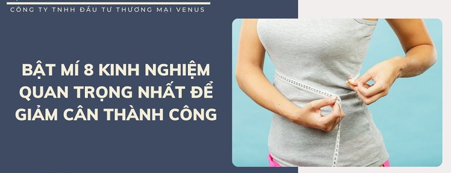 Kinh nghiệm giảm cân hiệu quả và an toàn