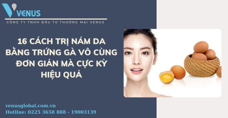 Cách trị nám da bằng trứng gà đơn giản