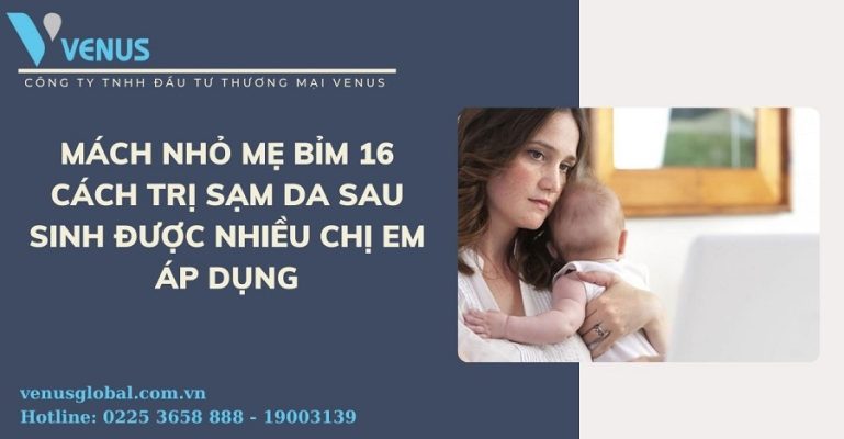 Hướng dẫn cách trị sạm da sau sinh cho mẹ