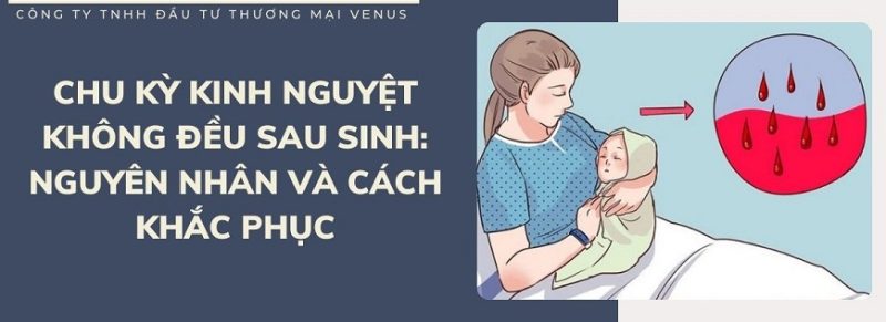 Cách điều trị chu kỳ kinh nguyệt không đều sau sinh