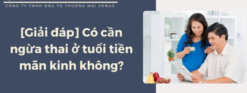 Có cần ngừa thai ở tuổi tiền mãn kinh