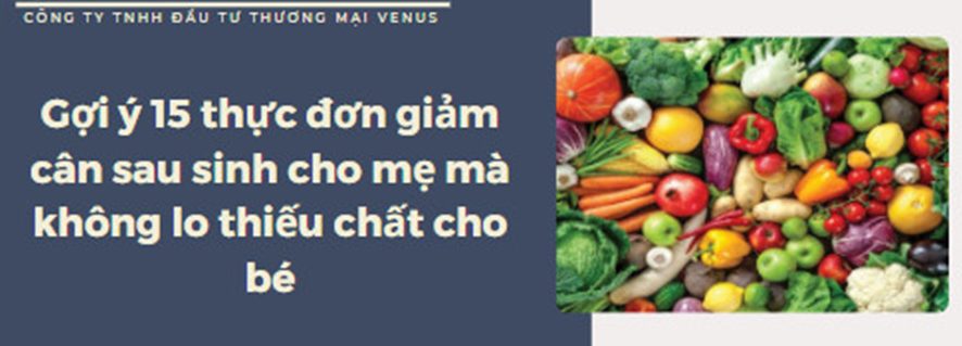 15 Thực đơn giảm cân sau sinh cho mẹ mà không lo thiếu chất cho bé