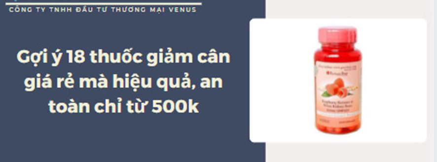 Gợi ý 18 thuốc giảm cân giá rẻ an toàn và hiệu quả nhanh chóng