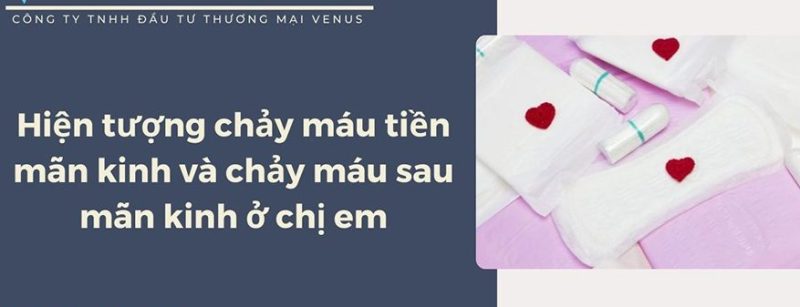 chảy máu tiền mãn kinh và chảy máu sau mãn kinh