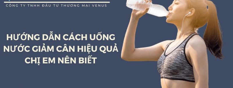 Hướng dẫn cách uống nước giảm cân hiệu quả