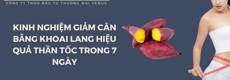 Chia sẻ kinh nghiệm giảm cân từ khoai lang