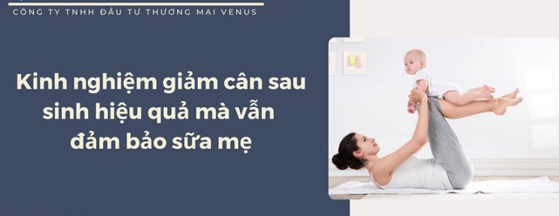 Kinh nghiệm giảm cân sau sinh hiệu quả mà vẫn đảm bảo sữa mẹ