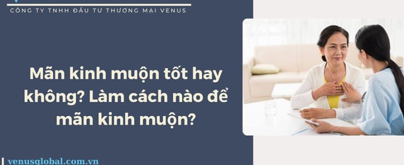 Mãn kinh muộn và những lợi ích bất ngờ