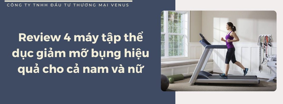 Để giảm mỡ bụng hiệu quả, bạn cần sử dụng các loại máy tập tại nhà