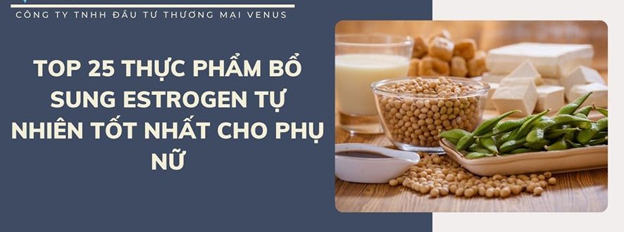 Các thực phẩm bổ sung estrogen tự nhiên