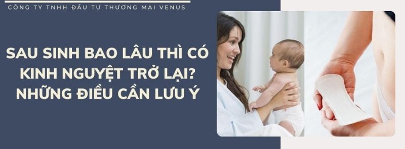 Sau sinh bao lâu thì có kinh?