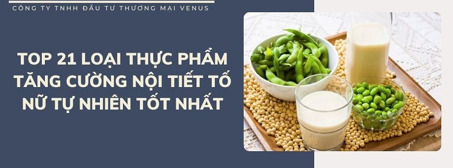 thực phẩm tăng cương nội tiết tố nữ tốt nhất