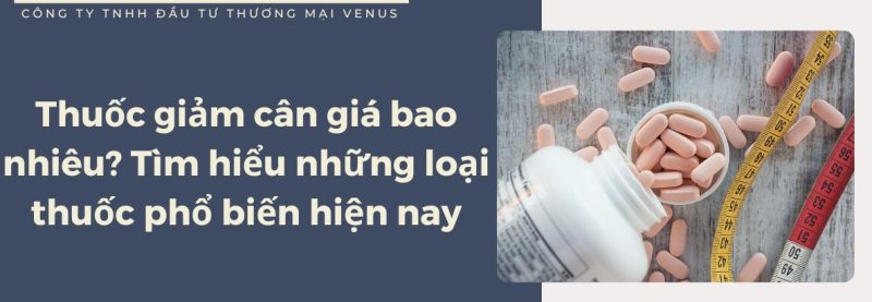 Thuốc giảm cân giá bao nhiêu