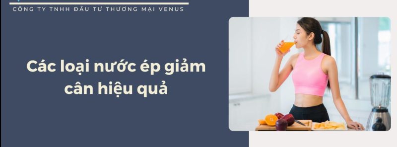 Tìm hiểu các loại nước ép hỗ trợ giảm cân hiệu quả ngay.