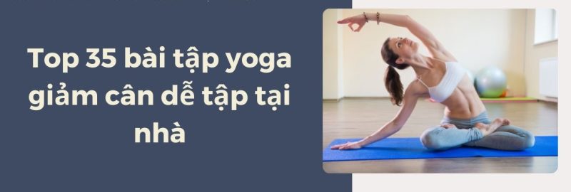 Bài tập yoga giảm cân dễ tập tại nhà