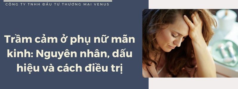 Trầm cảm ở phụ nữ mãn kinh: