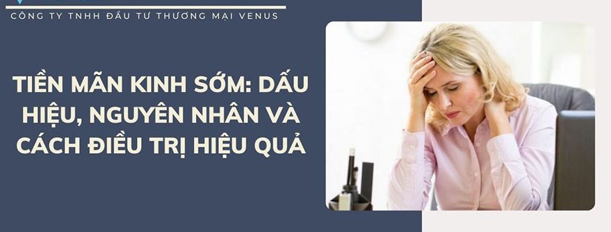 Những triệu chứng tiền mãn kinh thường gặp