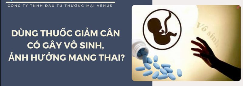 Uống thuốc giảm cân có gây vô sinh hay không?Uống thuốc giảm cân có gây vô sinh hay không?