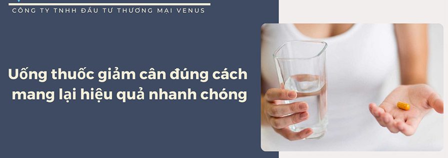 Uống thuốc giảm cân đúng cách mang lại hiệu quả nhanh chóng