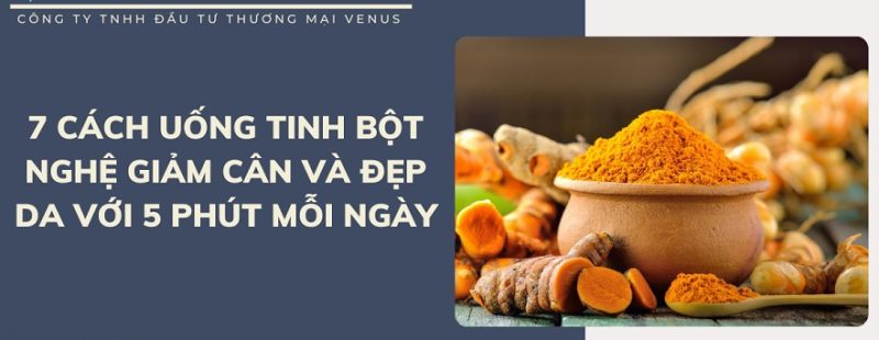 Uống tinh bột nghệ giảm cân đẹp da